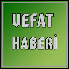 BAHRİYA HACİSKİ VEFAT ETTİ