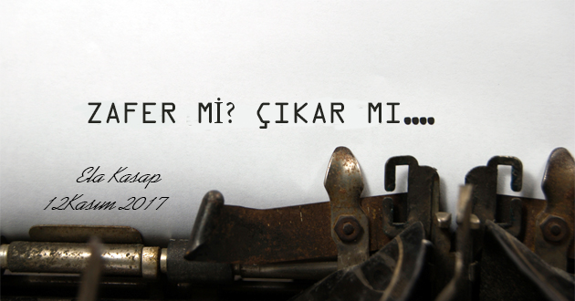 ZAFER Mİ ? ÇIKAR MI ?